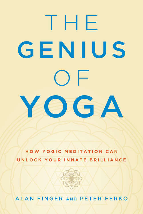 Book cover of The Genius of Yoga: How Yogic Meditation Can Unlock Your Innate Brilliance