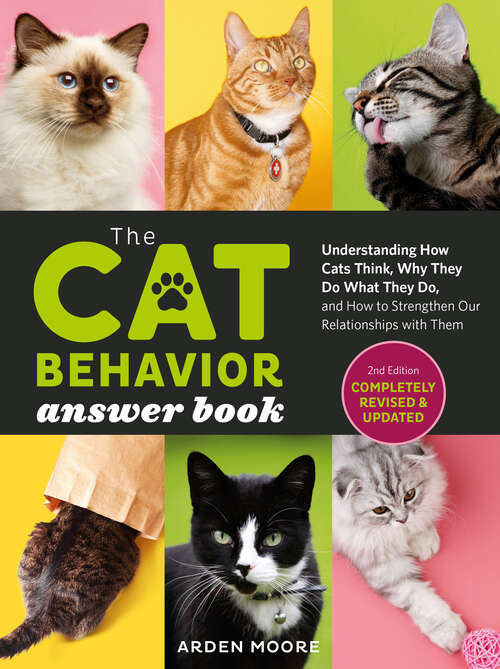 Book cover of The Cat Behavior Answer Book, 2nd Edition: Understanding How Cats Think, Why They Do What They Do, and How to Strengthen Our Relationships with Them (2)