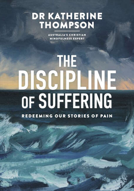 Book cover of The Discipline of Suffering: Redeeming Our Stories of Pain