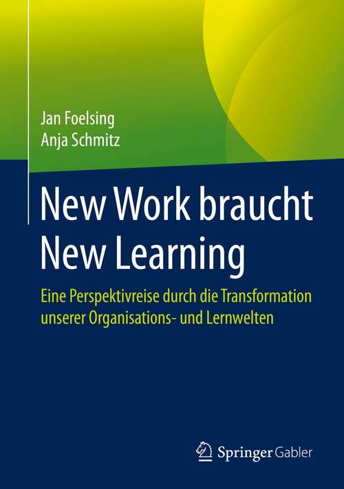 New Work braucht New Learning: Eine Perspektivreise durch die Transformation unserer Organisations- und Lernwelten