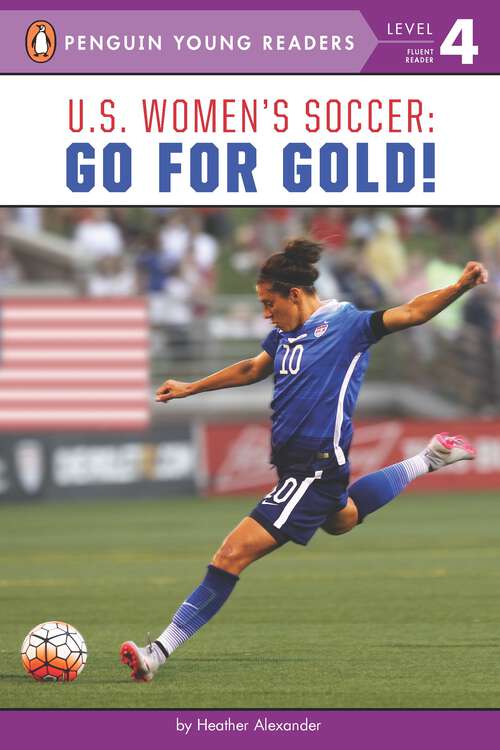 Book cover of U.S. Women's Soccer: Go for Gold! (Penguin Young Readers, Level 4)