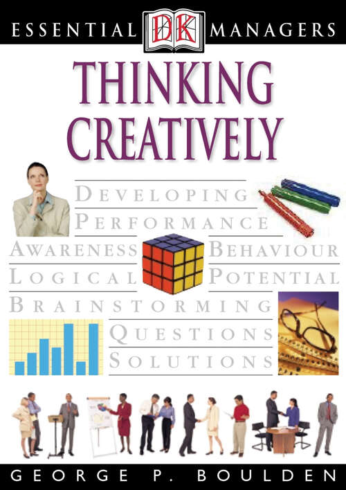 Book cover of DK Essential Managers: Thinking Creatively (DK Essential Managers)