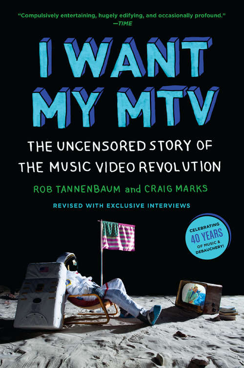 Book cover of I Want My MTV: The Uncensored Story of the Music Video Revolution