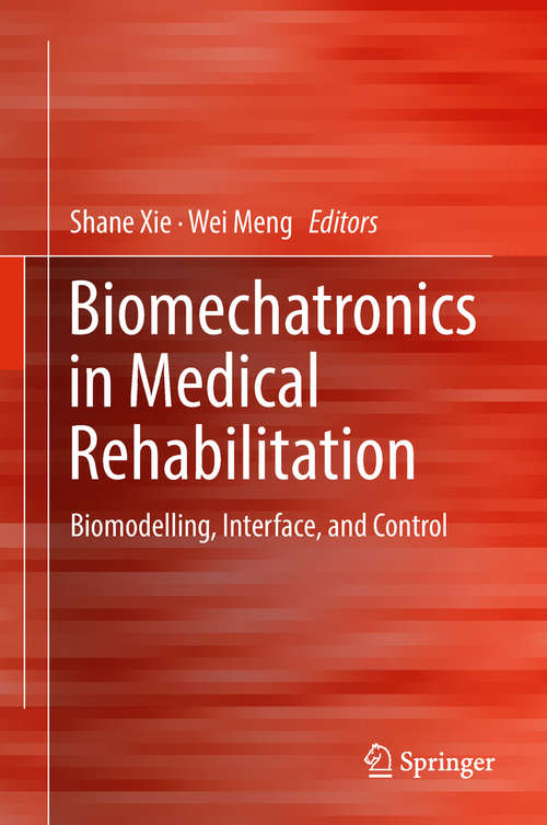 Biomechatronics in Medical Rehabilitation: Biomodelling, Interface, And Control