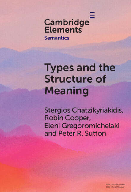 Book cover of Types and the Structure of Meaning: Issues in Compositional and Lexical Semantics (Elements in Semantics)