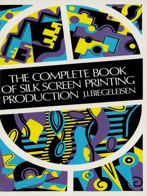 Book cover of The Complete Book of Silk Screen Printing Production