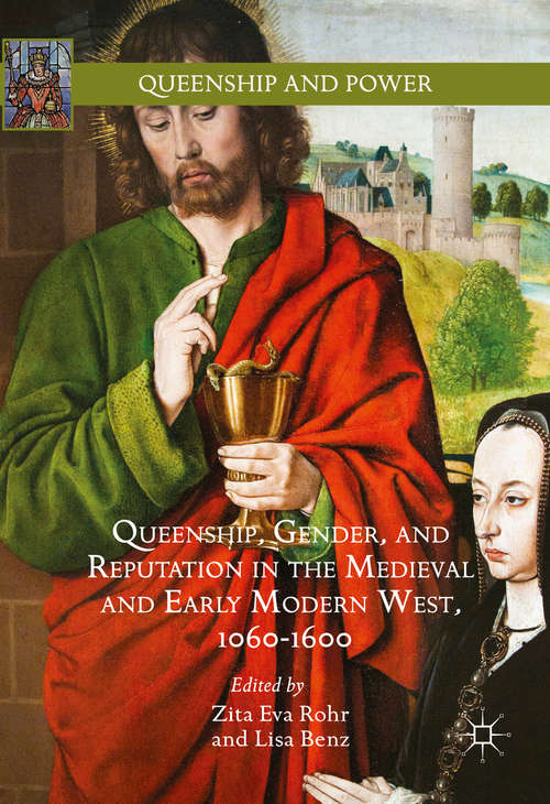 Book cover of Queenship, Gender, and Reputation in the Medieval and Early Modern West, 1060-1600 (1st ed. 2016) (Queenship and Power)