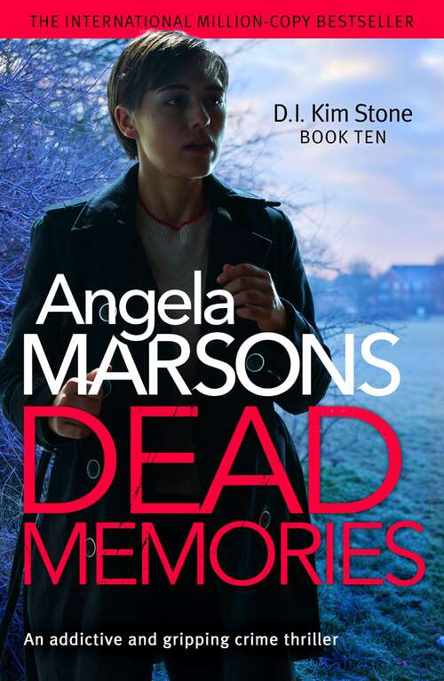 Dead Memories: An addictive and gripping crime thriller (Detective Kim Stone Crime Thriller Ser. #Vol. 10)