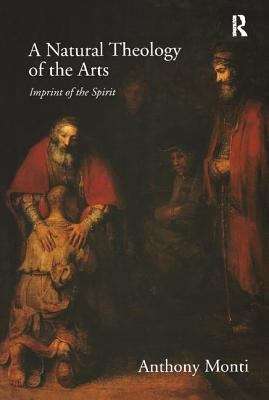 Book cover of A Natural Theology of the Arts: Imprint of the Spirit