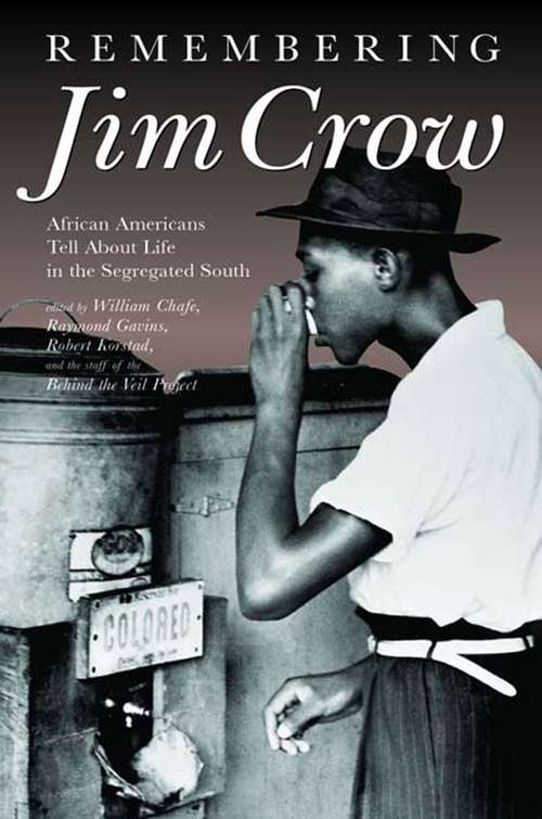 Book cover of Remembering Jim Crow: African Americans Tell About Life in the Segregated South
