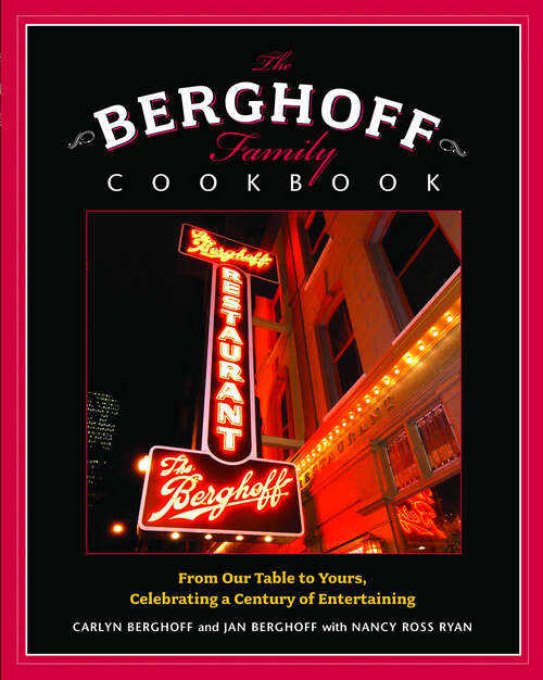 Book cover of The Berghoff Family Cookbook: From Our Table to Yours, Celebrating a Century of Entertaining