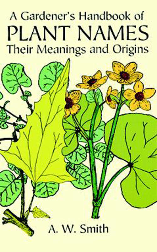 Book cover of A Gardener's Handbook of Plant Names: Their Meanings and Origins
