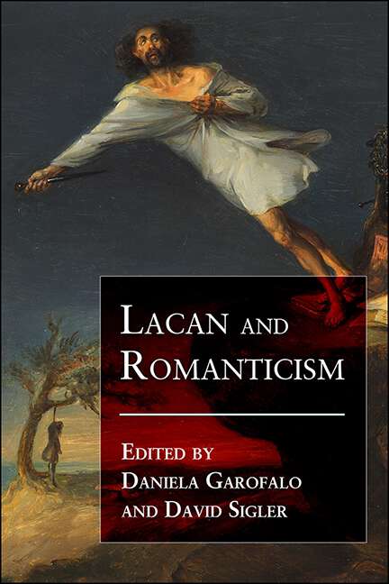 Book cover of Lacan and Romanticism (SUNY series, Studies in the Long Nineteenth Century)