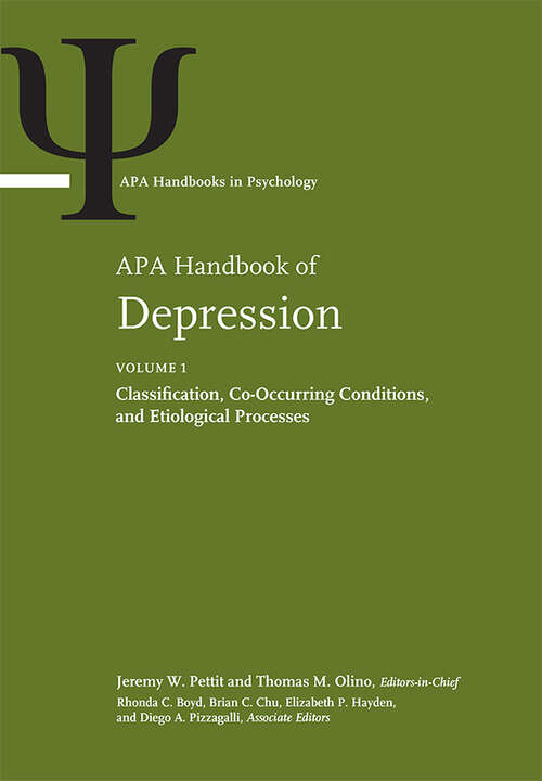 Book cover of APA Handbook of Depression, Volume 1: Classification, Co-Occurring Conditions, and Etiological Processes (APA Handbooks in Psychology® Series #1)