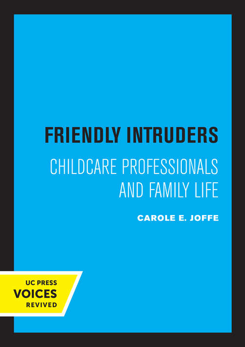 Book cover of Friendly Intruders: Childcare Professionals and Family Life