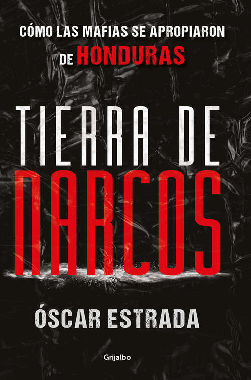 Book cover of Tierra de narcos: Cómo las mafias se apropiaron de Honduras