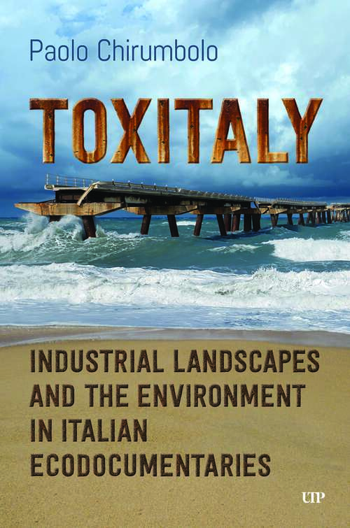 Book cover of Toxitaly: Industrial Landscapes and the Environment in Italian Ecodocumentaries