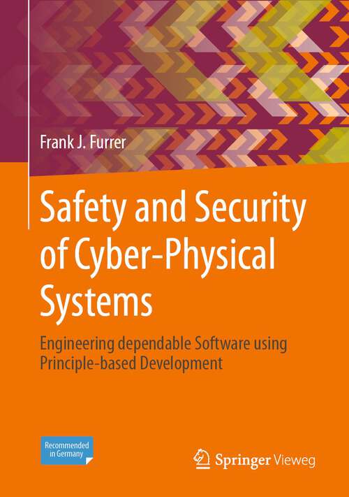 Book cover of Safety and Security of Cyber-Physical Systems: Engineering dependable Software using Principle-based Development (1st ed. 2022)