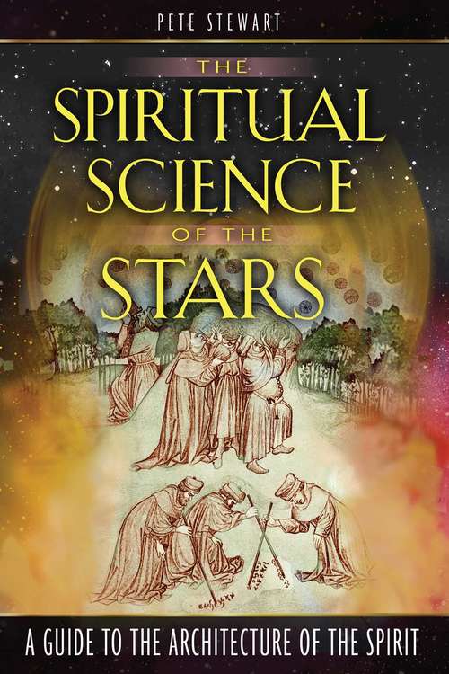 The Spiritual Science of the Stars: A Guide to the Architecture of the Spirit