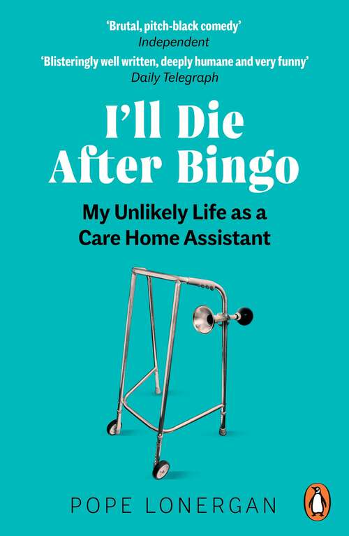 Book cover of I'll Die After Bingo: My unlikely life as a care home assistant