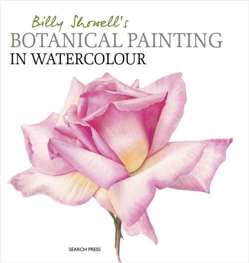 Book cover of Billy Showell's Botanical Painting in Watercolour