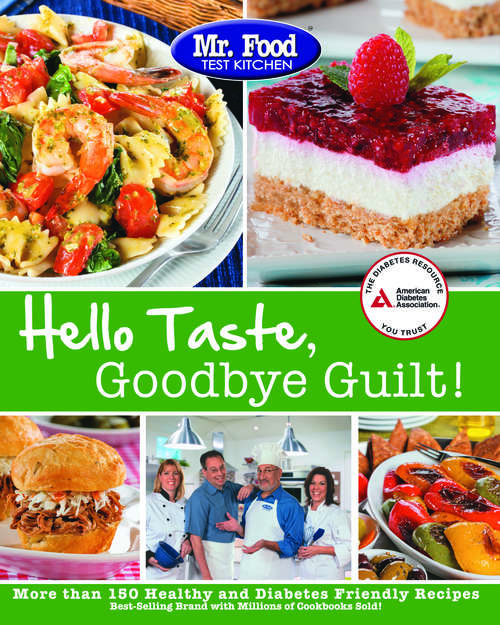 Book cover of Mr. Food Test Kitchen's Hello Taste, Goodbye Guilt!