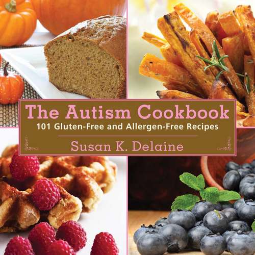 Book cover of The Autism Cookbook: 101 Gluten-Free and Dairy-Free Recipes