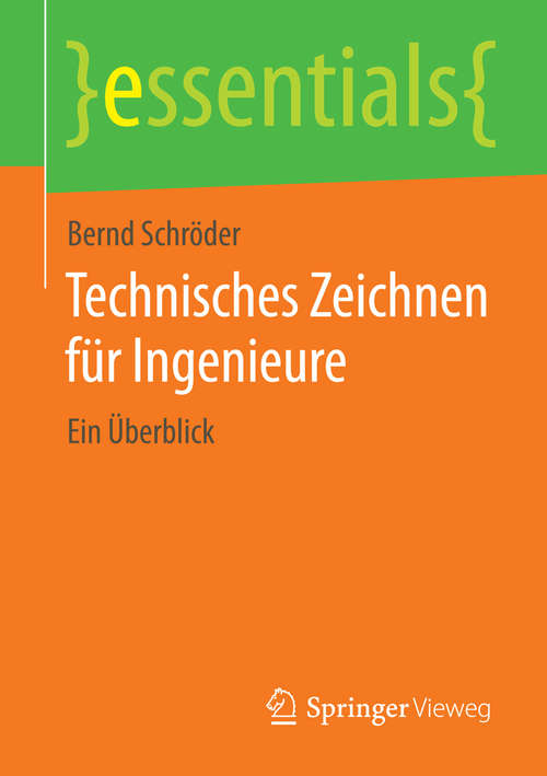 Book cover of Technisches Zeichnen für Ingenieure: Ein Überblick (essentials)