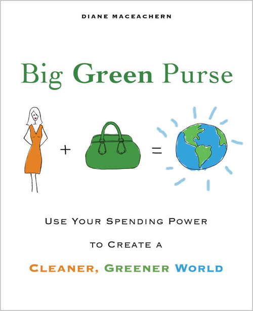 Book cover of Big Green Purse: Use Your Spending Power to Create a Cleaner, Greener World