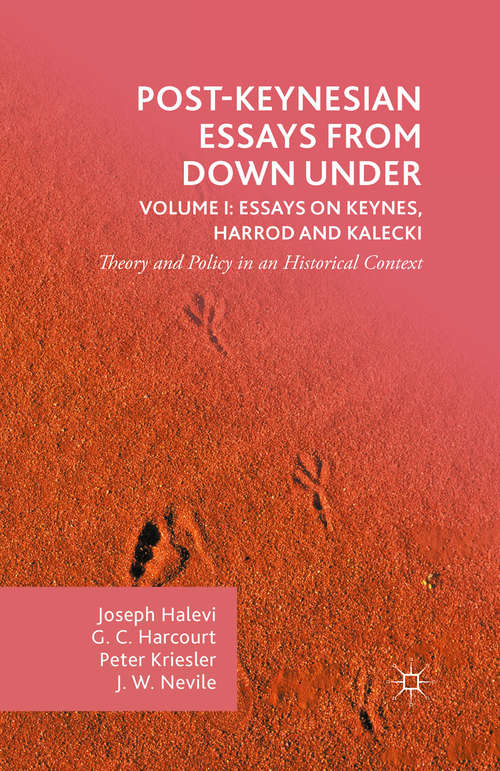 Post-Keynesian Essays from Down Under Volume I: Theory and Policy in an Historical Context