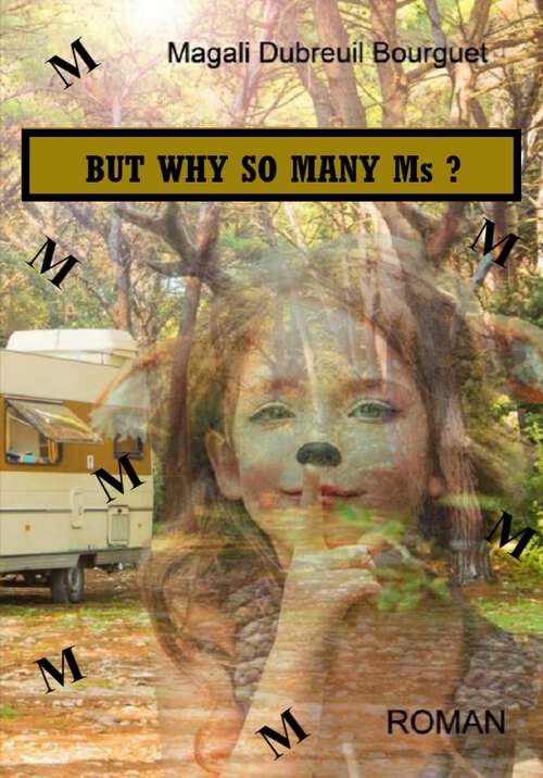 Book cover of But Why so Many Ms?: A story full of twists and contrasts, emotions and humanity.