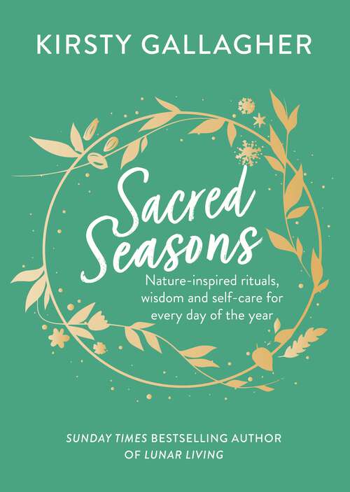 Book cover of Sacred Seasons: Nature-inspired rituals, wisdom and self-care for every day of the year