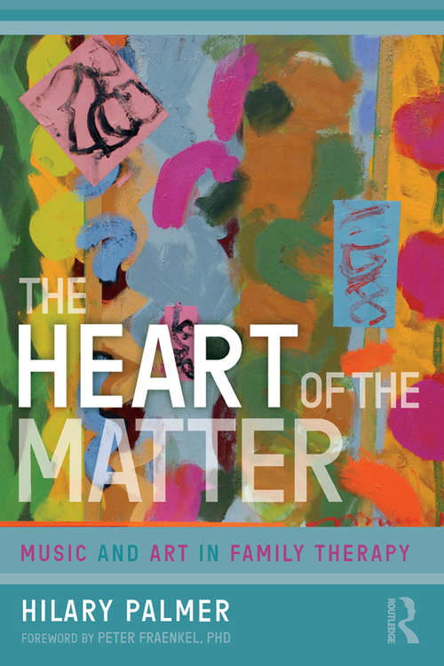 Book cover of The Heart of the Matter: Music and Art in Family Therapy