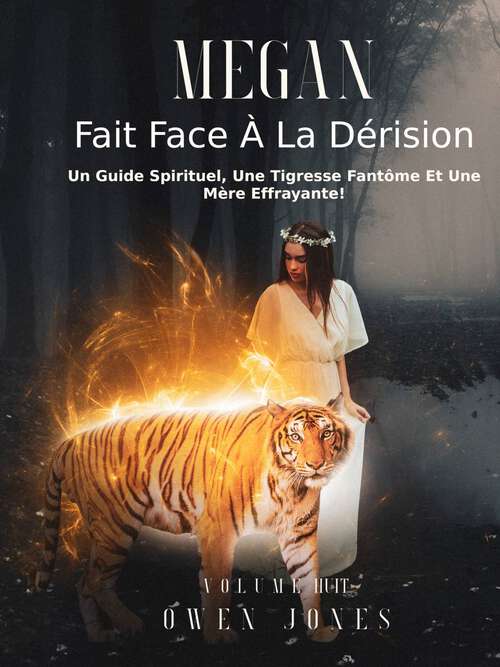 Book cover of Megan fait face à la dérision: Un guide spirituel, une tigresse fantôme et une mère effrayante ! (La série Megan psychique #8)