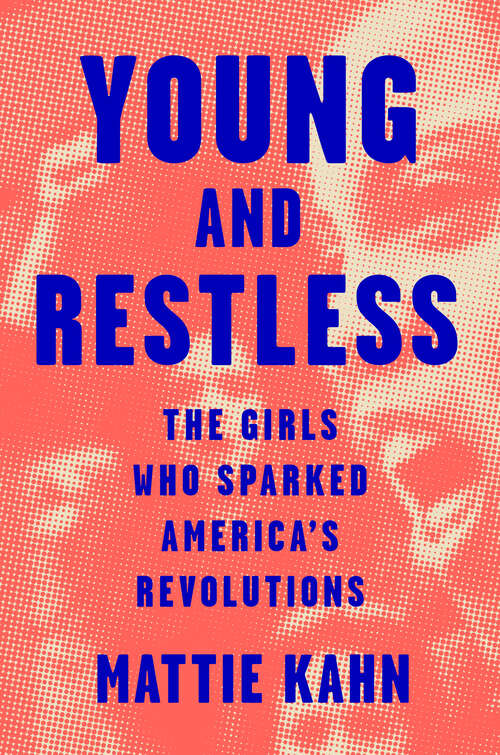 Book cover of Young and Restless: The Girls Who Sparked America's Revolutions