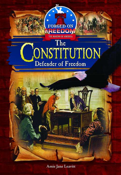 Book cover of The Constitution: Defender of Freedom (Forged on Freedom: The Making of America)