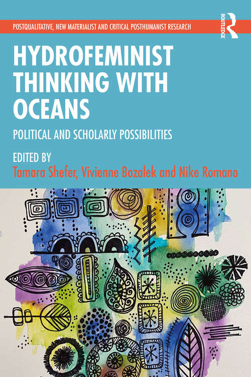 Book cover of Hydrofeminist Thinking With Oceans: Political and Scholarly Possibilities (Postqualitative, New Materialist and Critical Posthumanist Research)