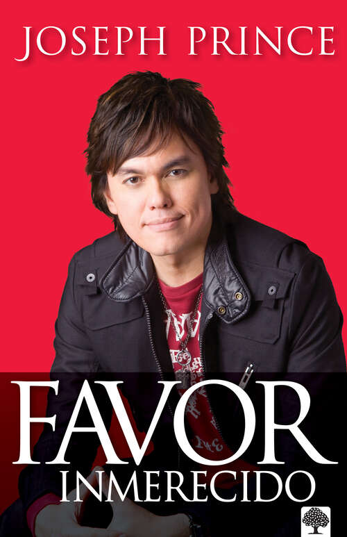 Book cover of Favor inmerecido: ¡Recibe tu ventaja sobrenatural hoy para una vida exitosa!