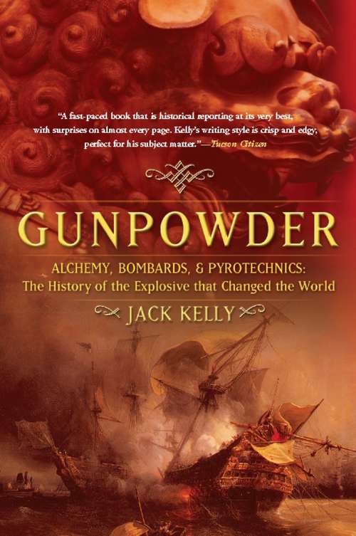 Book cover of Gunpowder: Alchemy, Bombards, and Pyrotechnics: The History of the Explosive that Changed the World