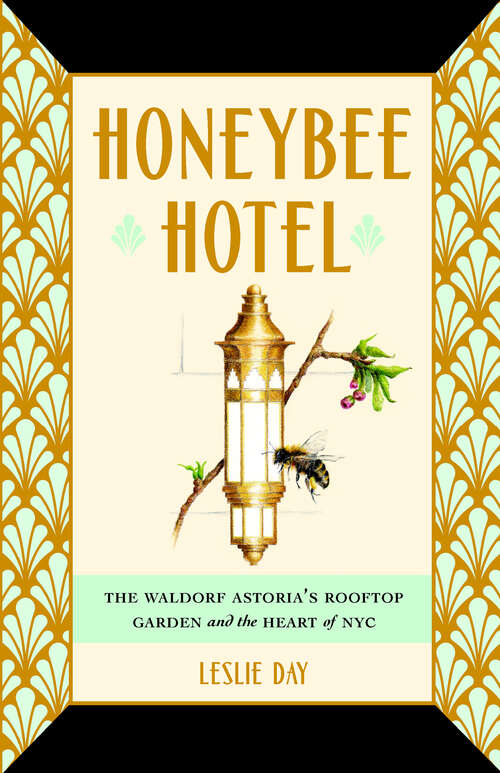 Honeybee Hotel: The Waldorf Astoria's Rooftop Garden and the Heart of NYC