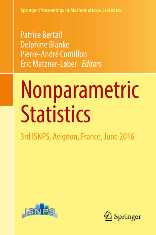 Nonparametric Statistics: 3rd ISNPS, Avignon, France, June 2016 (Springer Proceedings in Mathematics & Statistics #250)