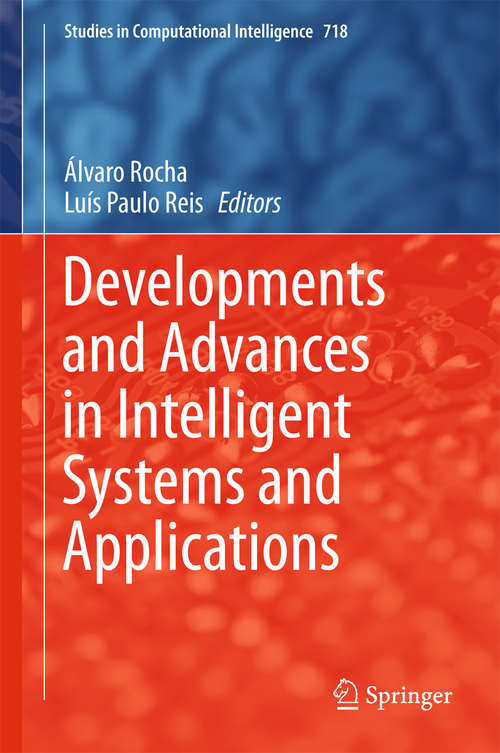 Developments and Advances in Intelligent Systems and Applications (Studies in Computational Intelligence #718)