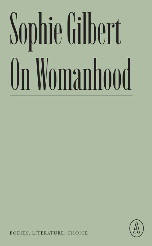 Book cover of On Womanhood: Bodies, Literature, Choice (Atlantic Editions)