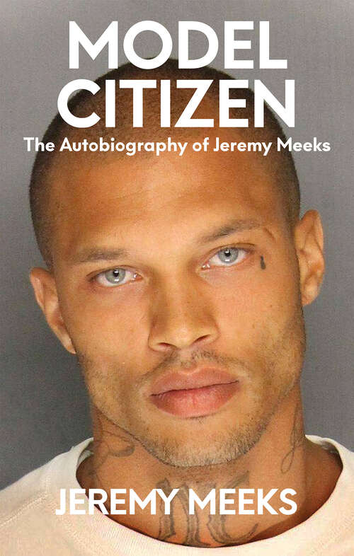 Book cover of Model Citizen: The Autobiography of Jeremy Meeks