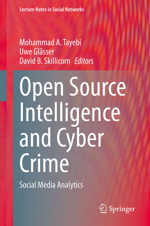 Open Source Intelligence and Cyber Crime: Social Media Analytics (Lecture Notes in Social Networks)
