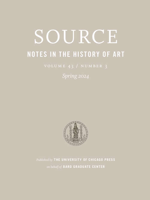 Book cover of Source: Notes in the History of Art, volume 43 number 3 (Spring 2024)