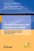 Electronic Governance with Emerging Technologies: First International Conference, EGETC 2022, Tampico, Mexico, September 12–14, 2022, Revised Selected Papers (Communications in Computer and Information Science #1666)