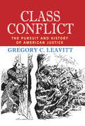 Class Conflict: The Pursuit and History of American Justice