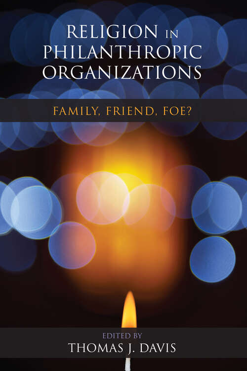 Religion in Philanthropic Organizations: Family, Friend, Foe?