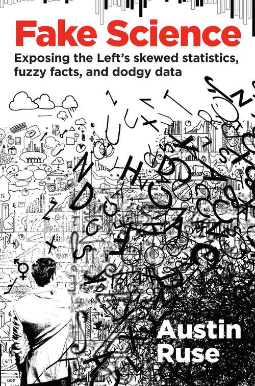 Book cover of Fake Science: Exposing the Left's Skewed Statistics, Fuzzy Facts, and Dodgy Data